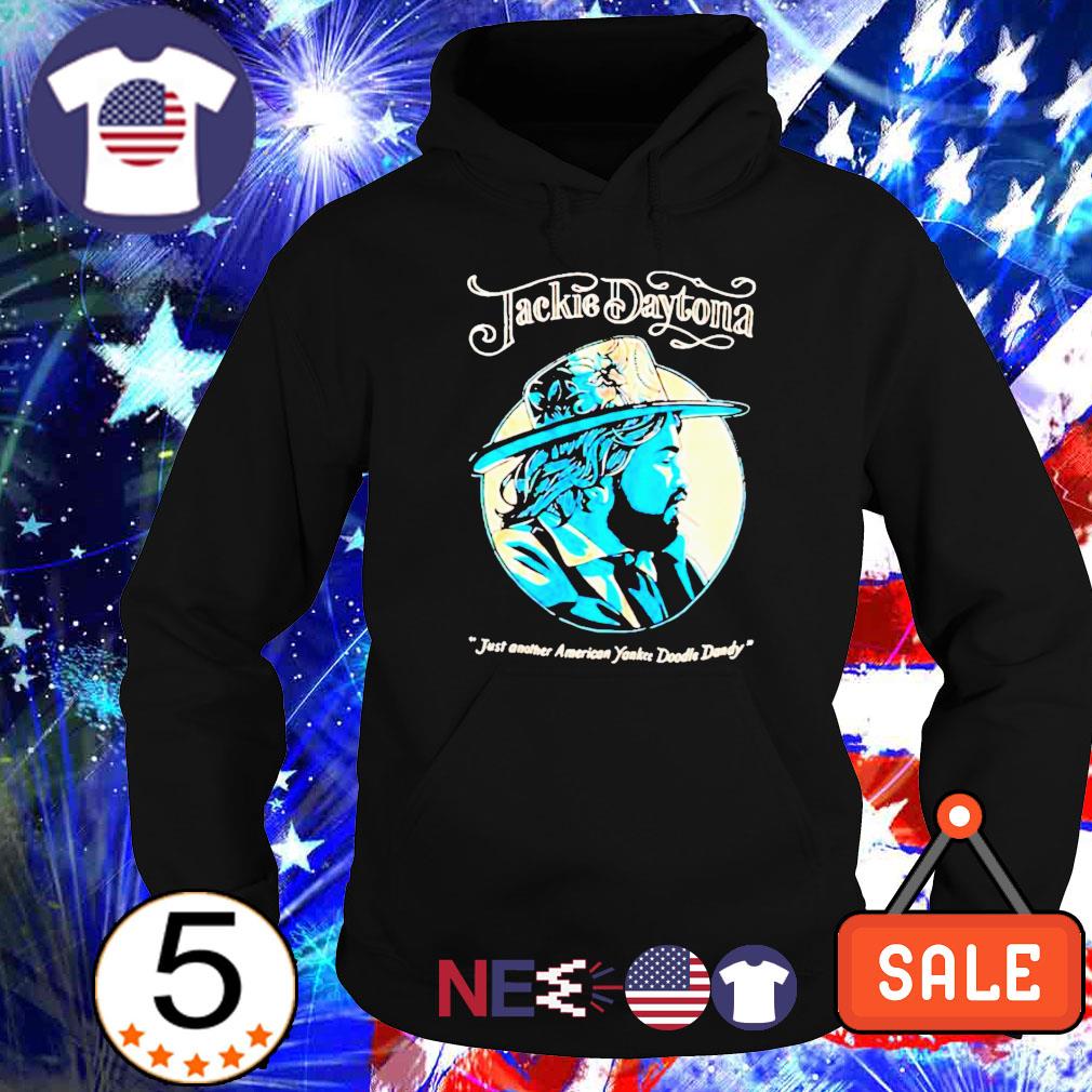 Jackie Daytona just another amerian yankee doodle dandy shirt, hoodie,  sweater and v-neck t-shirt