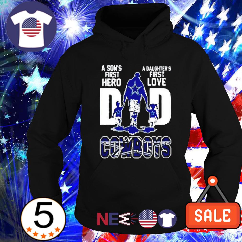 Dad A Son's First Hero A Daughter's First Love Dallas Cowboys shirt,  hoodie, sweater, longsleeve t-shirt