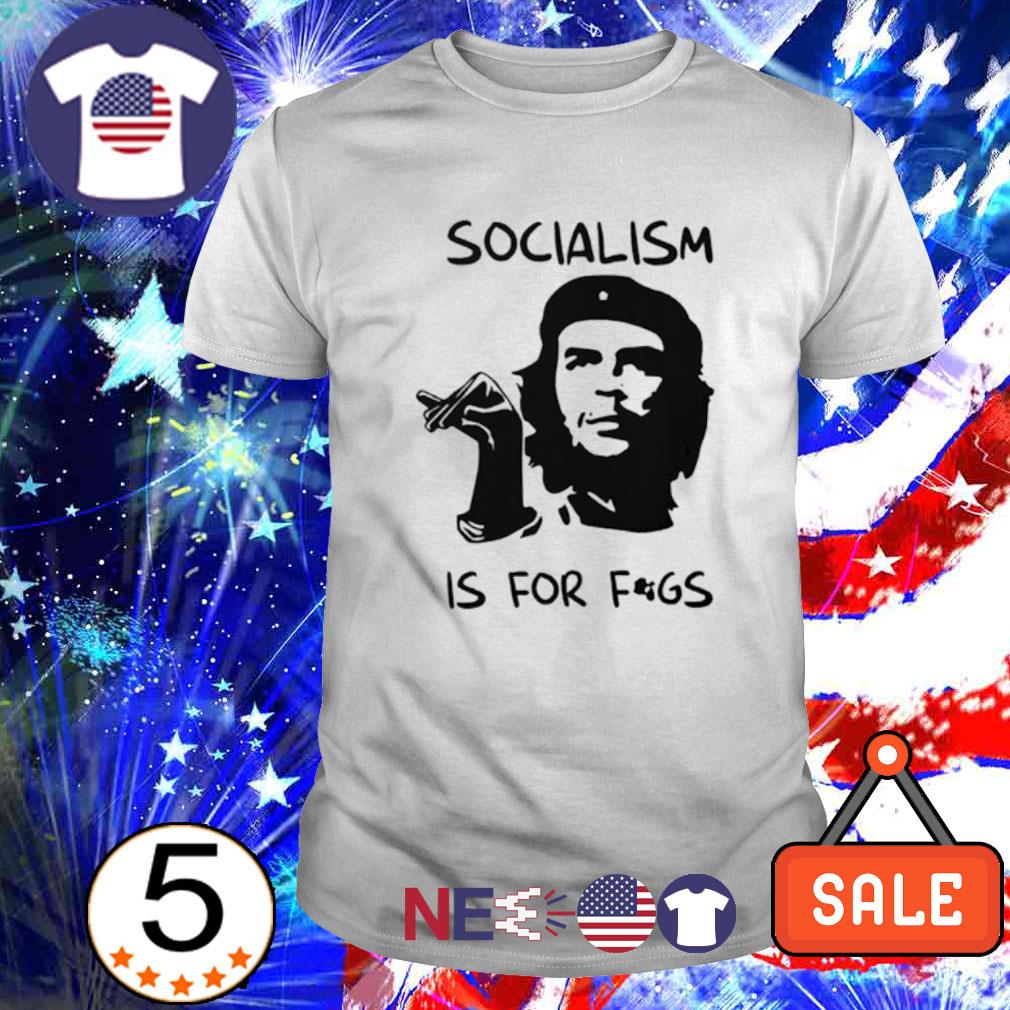 Che Guevara Socialism is for f*gs T Shirts, Hoodies, Sweatshirts & Merch