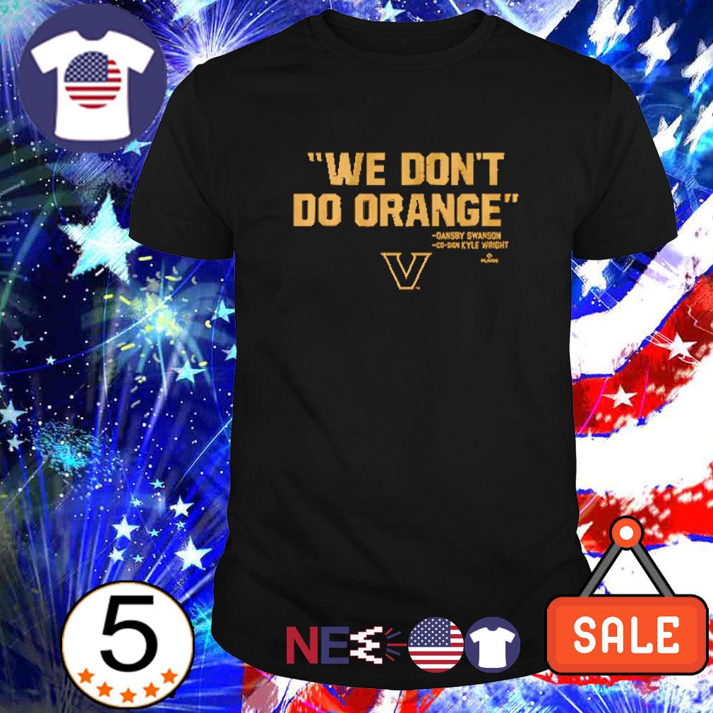 Nice vanderbilt baseball We Don't Do Orange shirt