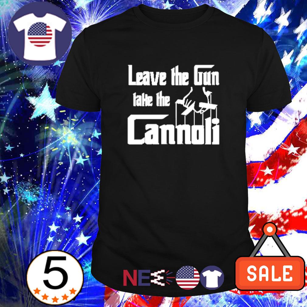 Original leave the gun take the cannoli logo shirt