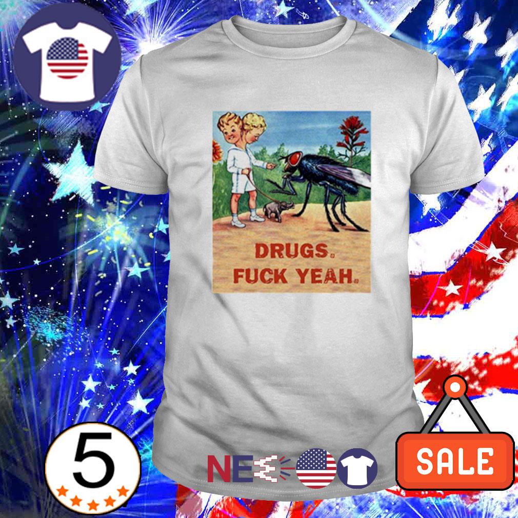 Best drugs fuck yeah shirt