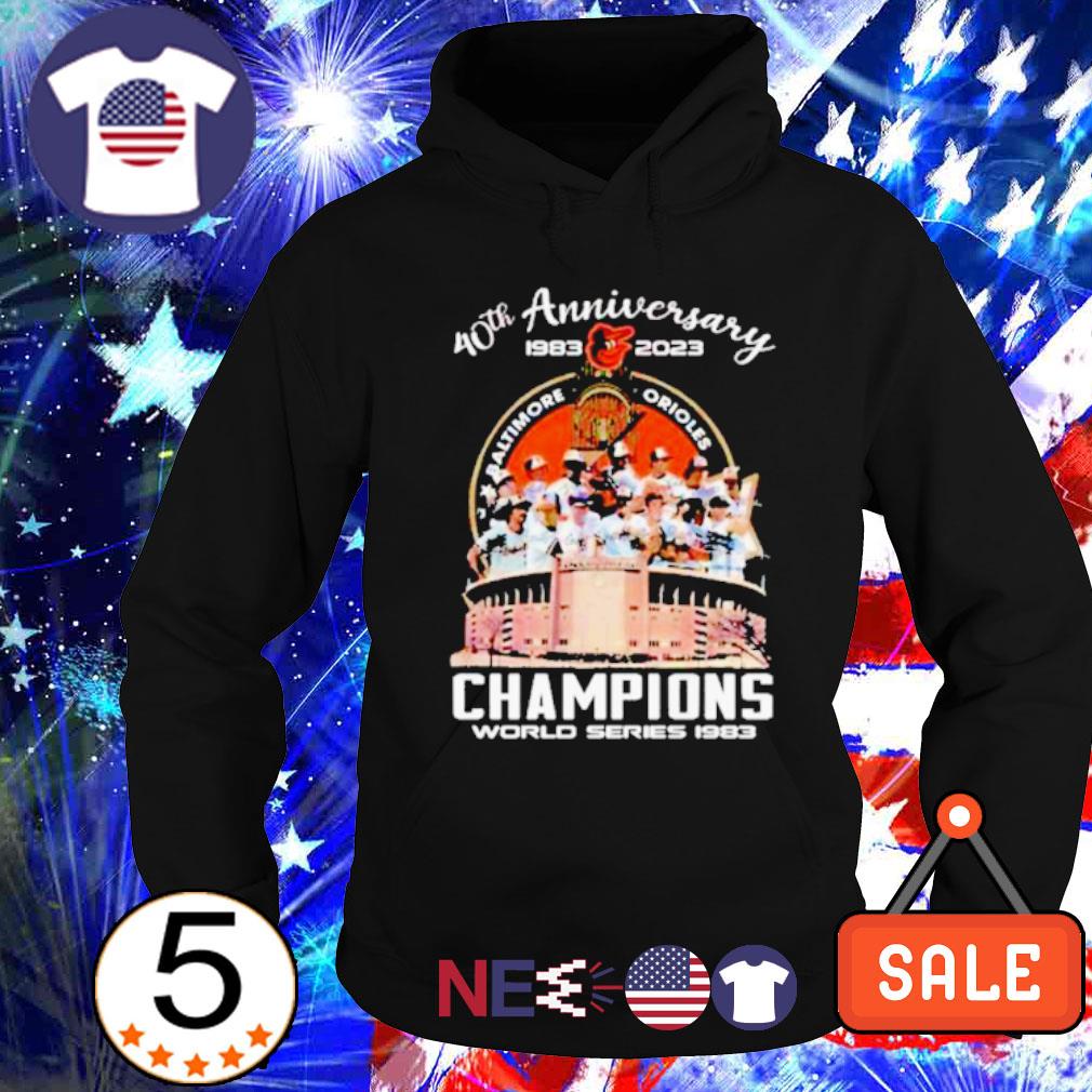 Baltimore Orioles 40th anniversary 1983 2023 champions world series 1983  shirt, hoodie, sweater and v-neck t-shirt