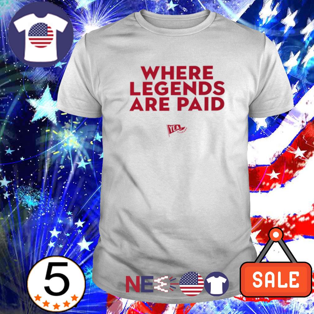 Official where legends are paid shirt