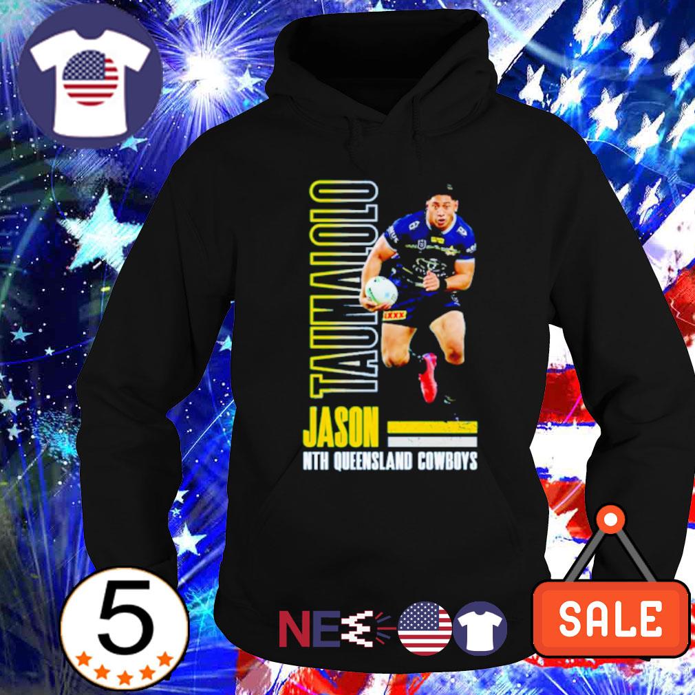 Original north Queensland Cowboys Jason Taumalolo NRL player shirt, hoodie,  sweater and unisex tee