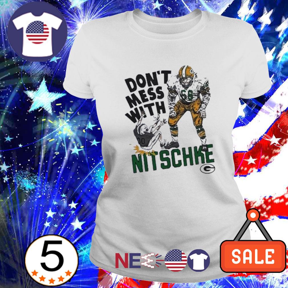 Green Bay Packers Don't Mess With Nitschke Shirts