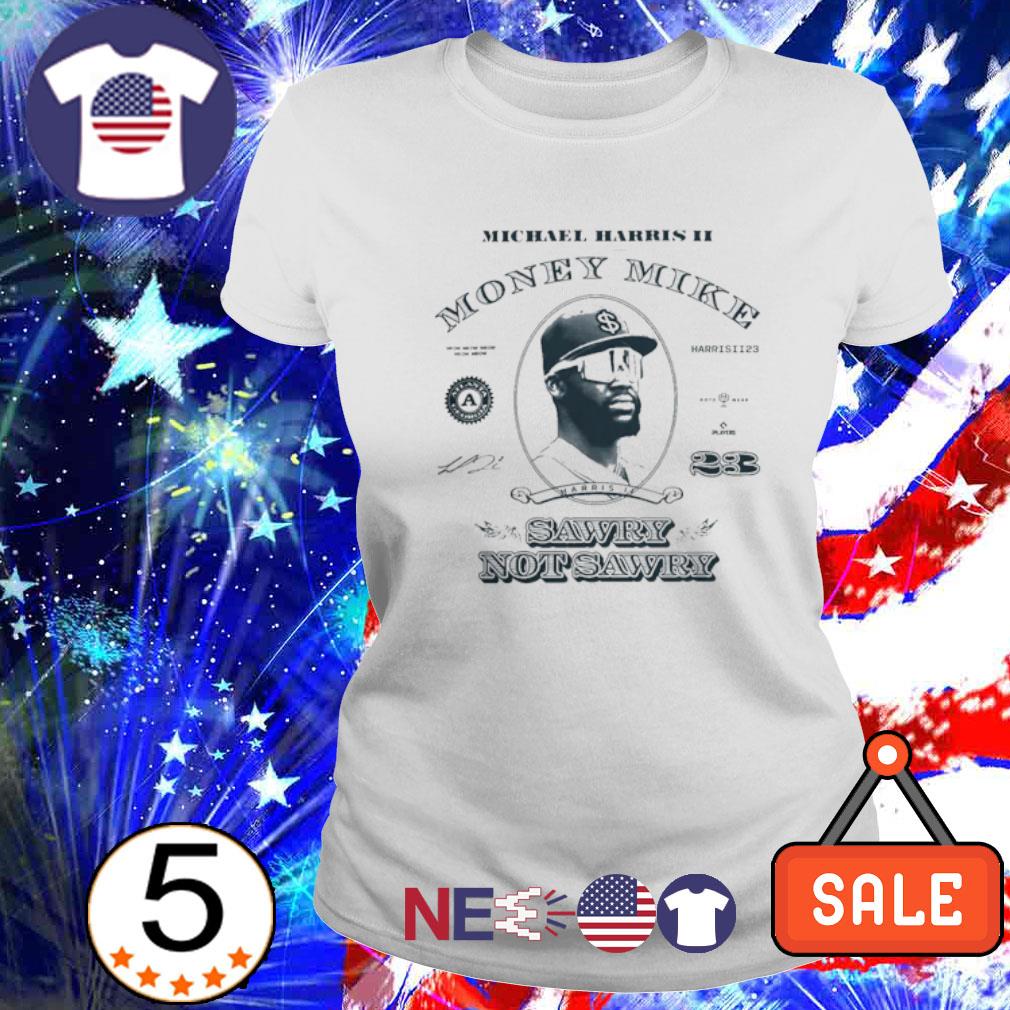 Sawry Not Sawry Shirt Michael Harris II Money Mike Atlanta Baseball