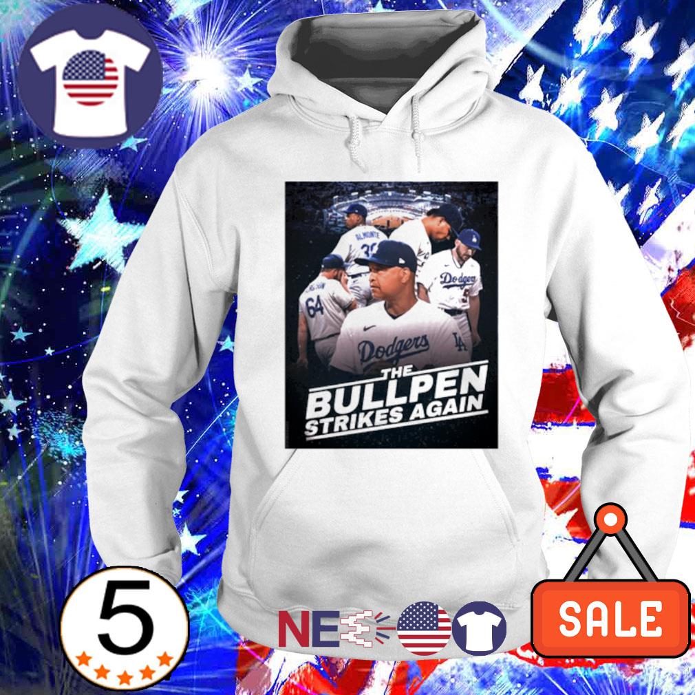 Official Dodgers The Bullpen Strikes Again Shirt, hoodie, sweater